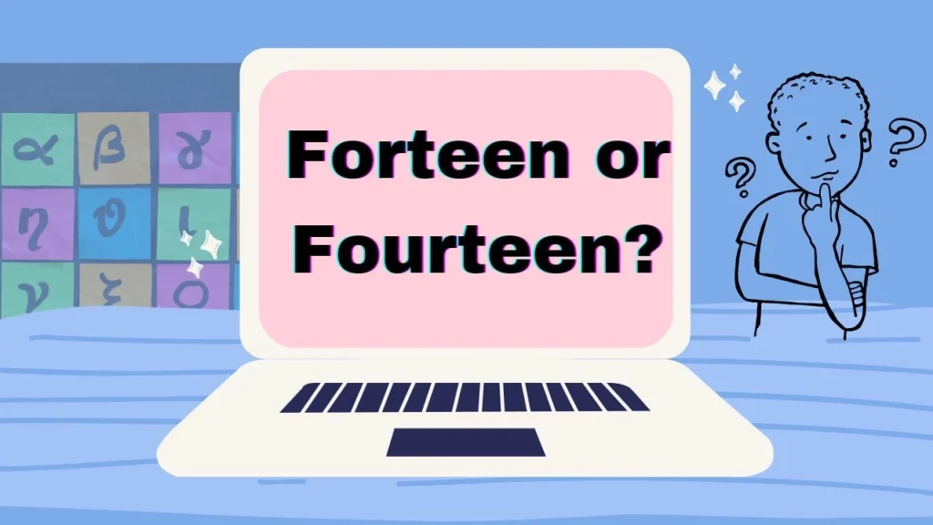 "forteen" or "fourteen"