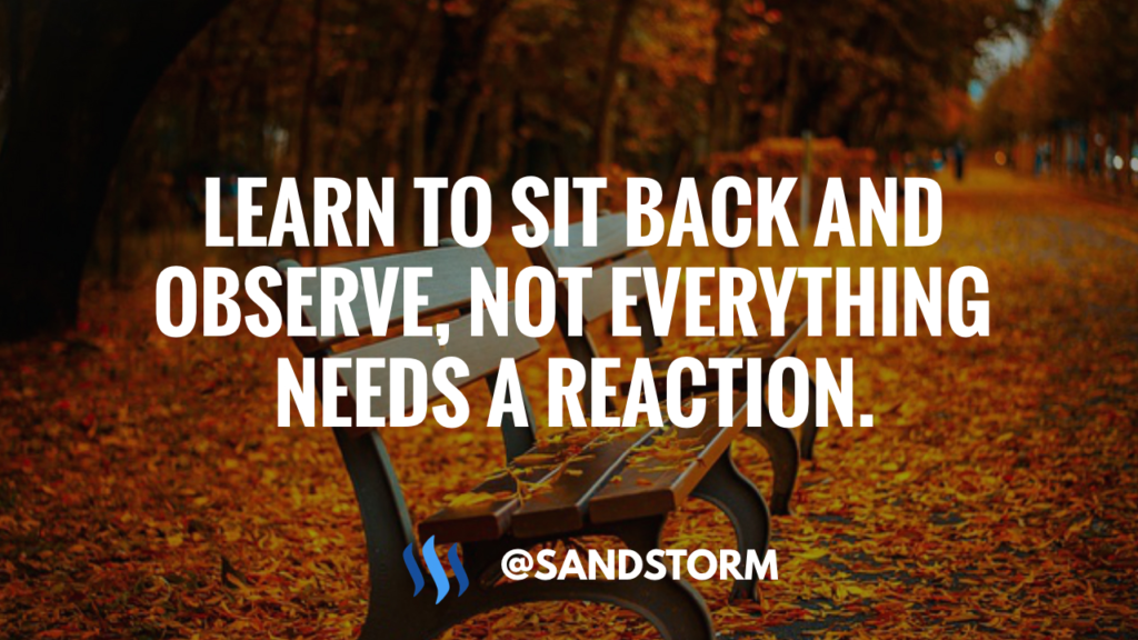 Learn to sit back and observe. Not everything need – tymoff